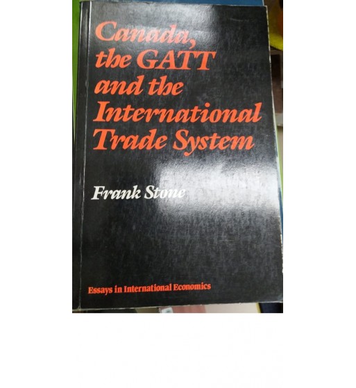 CANADA, THE GATT AND THE INTERNATIONAL TRADE SYSTEM