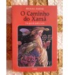 O CAMINHO DO XAMÃ: UM GUIA DE PODER E CURA