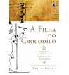 A FILHA DO CROCODILO: TETRALOGIA DOS PTOLOMEUS - VOLUME 2