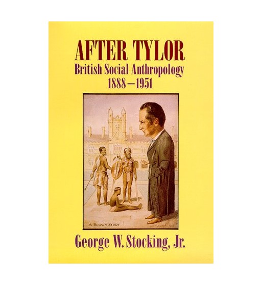 After Tylor: British Social Anthropology 1888-1951