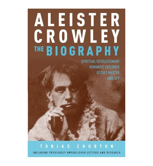 Aleister Crowley: The Biography