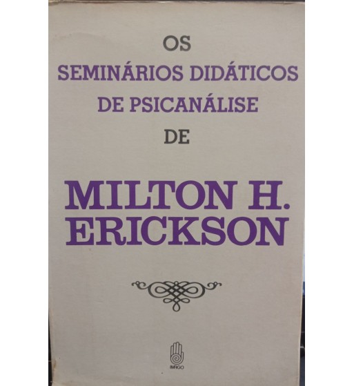 Os Seminários Didáticos De Psicanálise De Milton H. Erickson