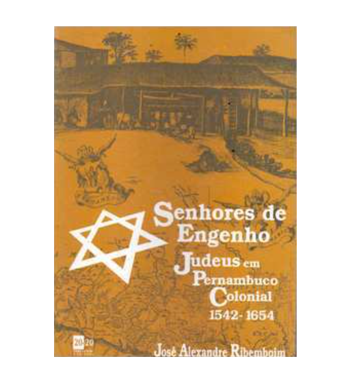 SENHORES DE ENGENHO JUDEUS EM PERNAMBUCO COLONIAL 1542 1654