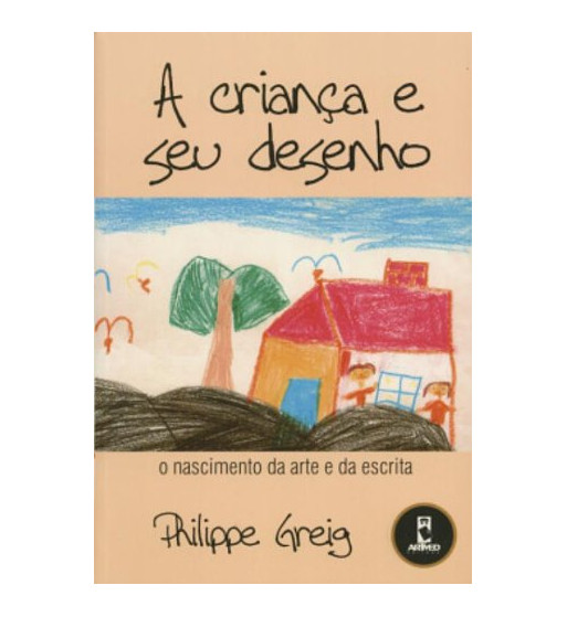 A CRIANÇA E SEU DESENHO : O NASCIMENTO DA ARTE E DA ESCRITA