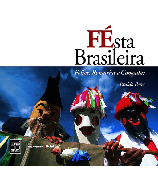 FÉSTA BRASILEIRA: FOLIAS, ROMARIAS E CONGADAS