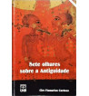 SETE OLHARES SOBRE A ANTIGUIDADE