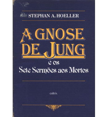 A GNOSE DE JUNG E OS SETE...