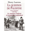 LA QUESTION DE PALESTINE: LE RAMEAU D'OLIVIER ET LE FUSIL DU COMBATTANT - VOL 4