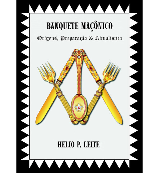 Banquete Maconico - Origens Preparacão E Ritualística