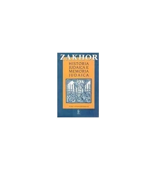 ZAKHOR HISTÓRIA JUDAICA E MEMÓRIA JUDAICA