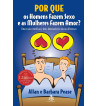 POR QUE OS HOMENS FAZEM SEXO E AS MULHERES FAZEM AMOR