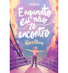ENQUANTO EU NÃO TE ENCONTRO