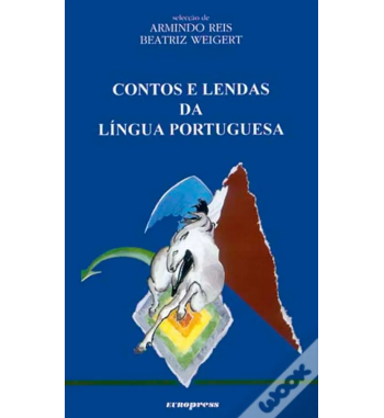 CONTOS E LENDAS DA LINGUA PORTUGUESA