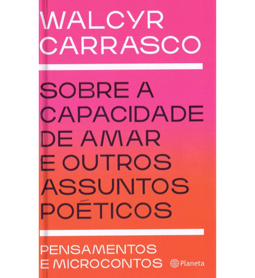 SOBRE A CAPACIDADE DE AMAR E OUTROS ASSUNTOS POÉTICOS