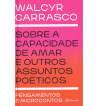 SOBRE A CAPACIDADE DE AMAR E OUTROS ASSUNTOS POÉTICOS