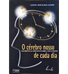O CÉREBRO NOSSO DE CADA DIA : DESCOBERTAS DA NEUROCIÊNCIA SOBRE A VIDA COTIDIANA