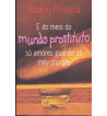 E DO MEIO DO MUNDO PROSTITUTO SO AMORES GUARDEI AO MEU CHARUTO