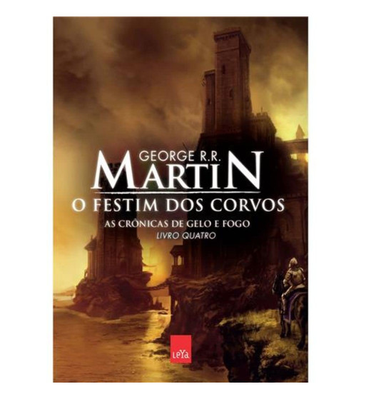 O FESTIM DOS CORVOS : AS CRÔNICAS DE GELO E FOGO