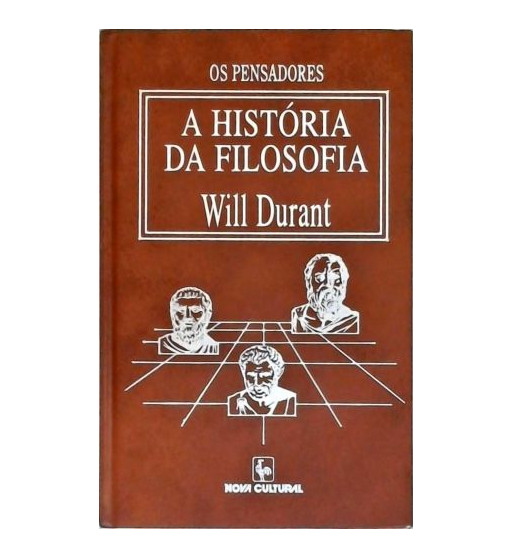 A HISTÓRIA DA FILOSOFIA - OS PENSADORES