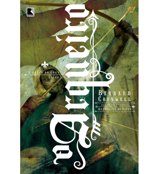 O ARQUEIRO : A BUSCA DO GRAAL - VOLUME 1