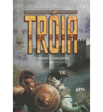 TRÓIA : O ROMANCE DE UMA...