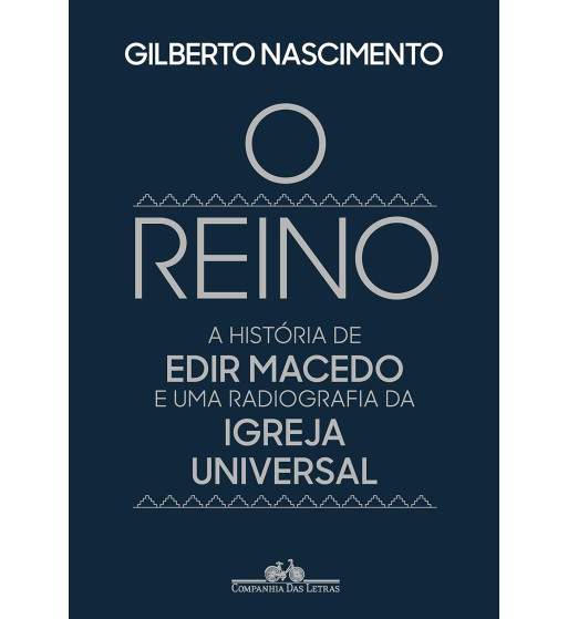O REINO: A HISTÓRIA DE EDIR MACEDO E UMA RADIOGRAFIA DA IGREJA
