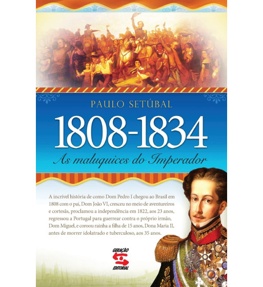 1808 - 1834 : AS MALUQUICES DO IMPERADOR
