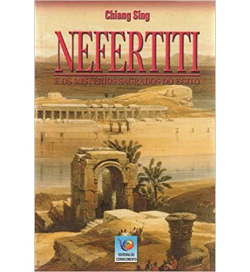 NEFERTITI E OS MISTÉRIOS SAGRADOS DO EGITO