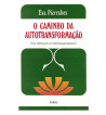 O CAMINHO DA AUTOTRANSFORMAÇÃO