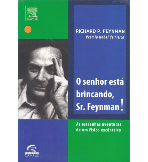O SENHOR ESTÁ BRINCANDO SR. FEYNMAN!