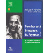 O SENHOR ESTÁ BRINCANDO SR. FEYNMAN!