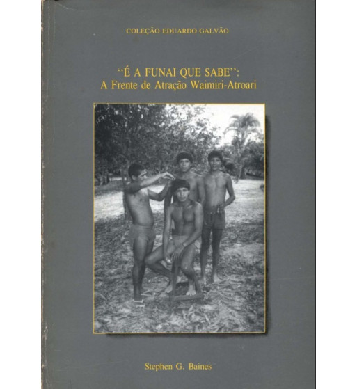 "É A FUNAI QUE SABE": A FRENTE DE ATRAÇÃO WAIMIRI-ATROARI