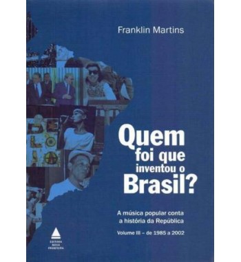 QUEM FOI QUE INVENTOU O BRASIL : 3 VOLUMES