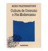 CULTURA DE CONSUMO E PÓS MODERNISMO